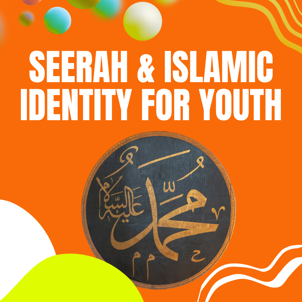 Seerah & Islamic Identity – For Teens