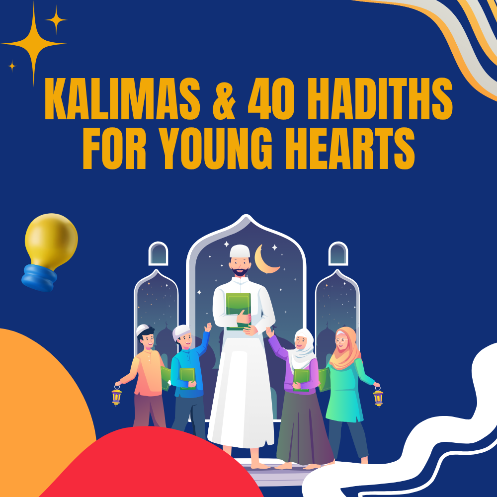 Kalima's & 40 Hadiths for Young Hearts
