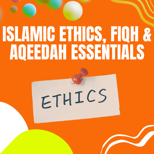 Islamic Ethics, Fiqh & Aqeedah Essentials – For Teens