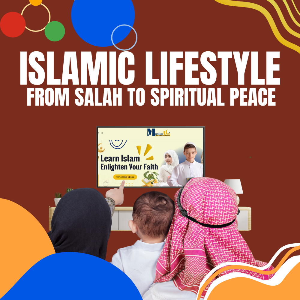 Islamic Lifestyle – From Salah to Spiritual Peace
